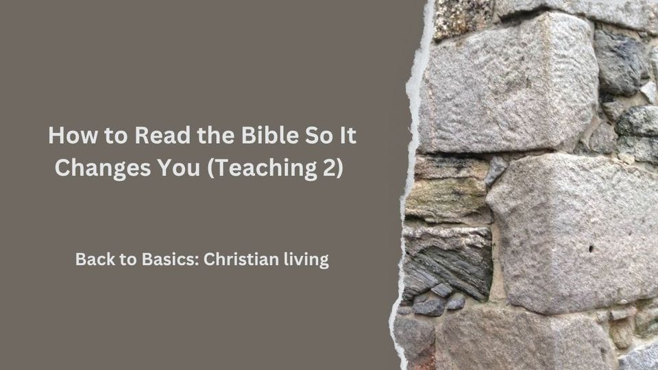 How to Read the Bible So It Changes You (Teaching 2)