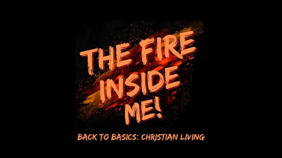 The Fire Inside Me!