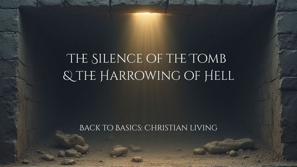 The Silence of the Tomb & the Harrowing of Hell