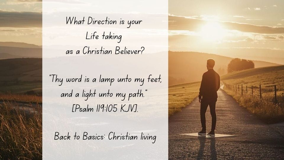 What Direction is your Life taking as a Christian Believer?