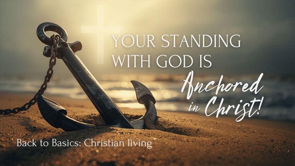 Your Standing with God is Anchored in Christ!
