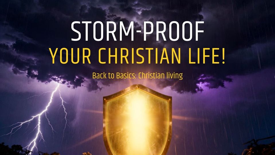 Storm-proof Your Christian Life!