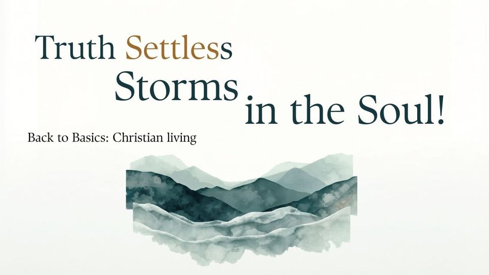 Truth Settles Storms in the Soul!