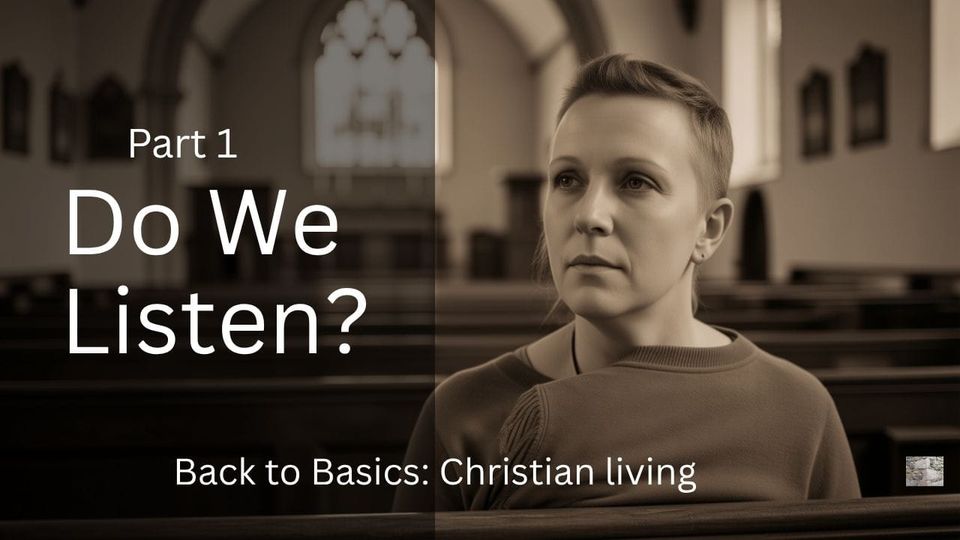Part 1 – Do We Listen?