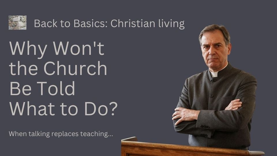 Why Won't the Church Be Told What to Do?