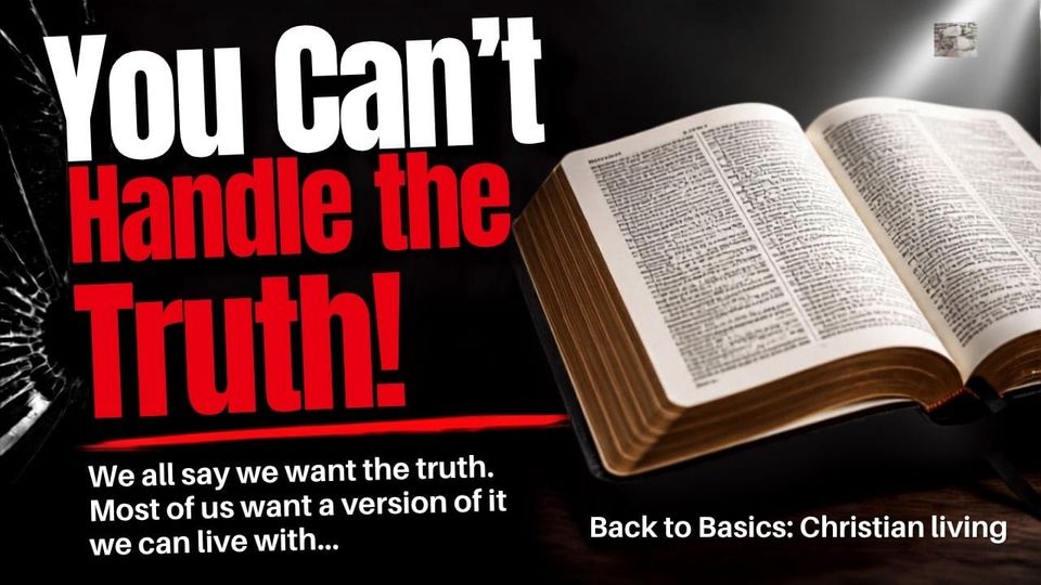 You Can't Handle the Truth!