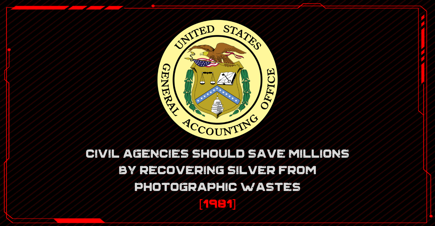 Civil Agencies Should Save Millions By Recovering Silver From Photographic Wastes - 1981