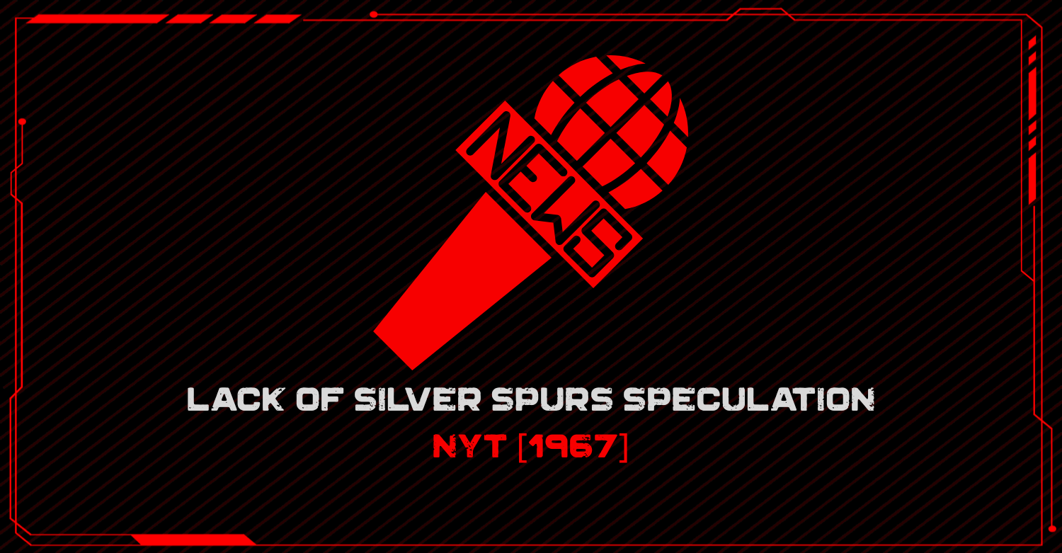 Lack of Silver Spurs Speculation - NYT [1967]