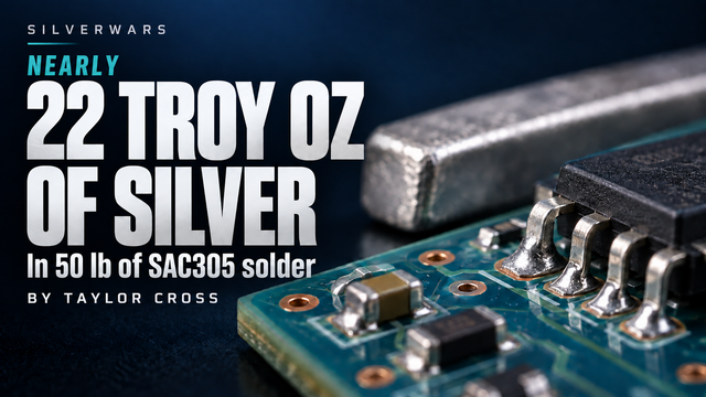 50 Pounds of SAC305 Solder Contains Nearly 22 Troy Ounces of Silver