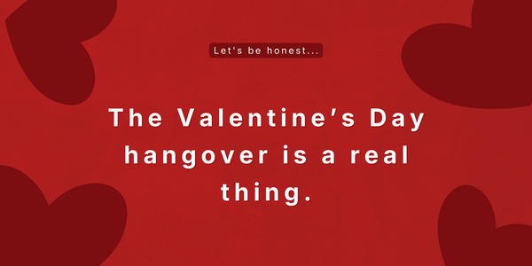 What happens after Valentine’s Day is far more interesting...
