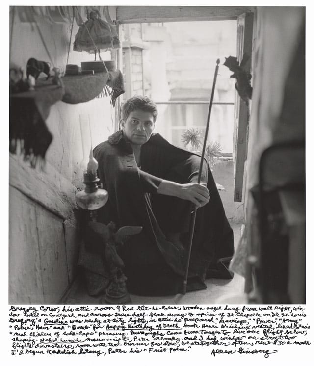 Allen Ginsberg, "Gregory Corso, his attic room 9 Rue Gît-le-Coeur, wooden angel hung from wall right, window looked on courtyard and across Seine half-block away to spires of St. Chapelle on Ile St. Louis. Gregory’s Gasoline was ready at City Lights, in attic he prepared 'Marriage,' 'Power,' 'Army,' 'Police,' 'Hair' and 'Bomb' for Happy Birthday of Death book. Henri Michaux visited, liked Corso’s 'mad children of soda-caps' phrasing. Burroughs came from Tangier to live one flight below, shaping Naked Lunch manuscript, Peter Orlovsky and I had window on street two flights downstairs, room with two-burner gas stove, we ate together often, rent $30 a month. I’d begun Kaddish litany, Peter his 'Frist Poem.'" (1956), gelatin silver print, printed 1984–97, 14 x 14 in. National Gallery of Art, Gift of Gary S. Davis (© 2012 Allen Ginsberg LLC, all rights reserved)