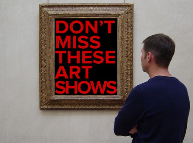 donnotmisstheseartshows-640
