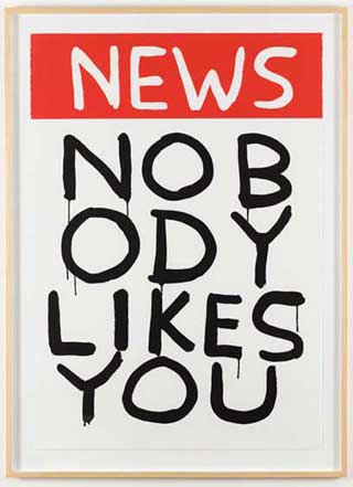 David Shrigley, "Untitled (News: Nobody Likes You)" (2006), silkscreen, edition of 100 (+5 AP), 42.5" x 30.5" x 2"