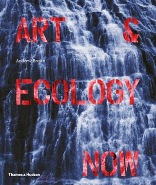 "Art & Ecology Now" cover (Courtesy of Thames & Hudson)