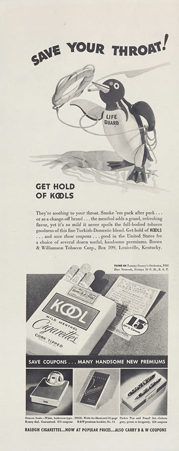 "Save Your Throat, Get hold of Kools" (courtesy William Van Duyn Tobacco Advertisement Collection, Medical Historical Library, Harvey Cushing/John Hay Whitney Medical Library, Yale University)
