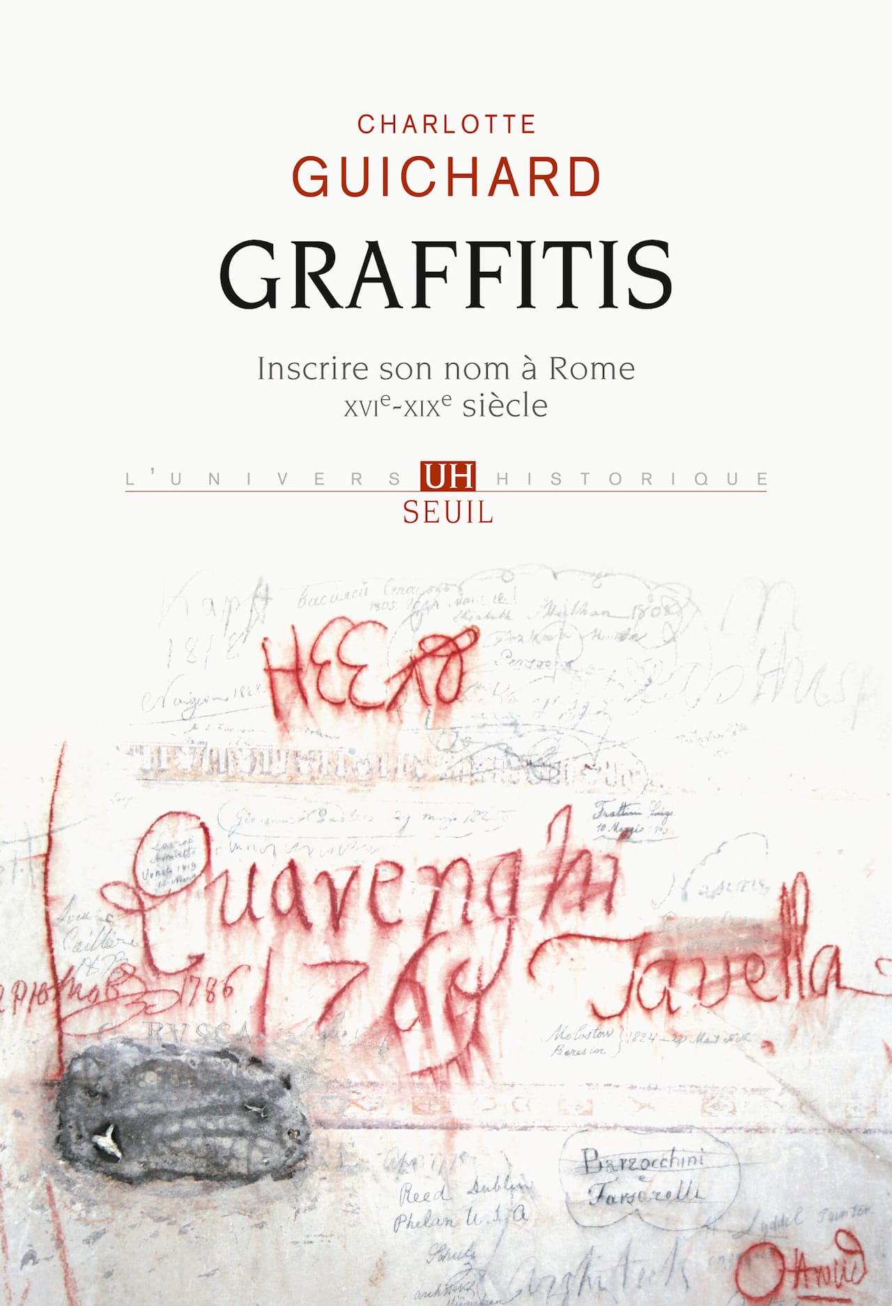 Cover of 'Graffitis: Inscrire son nom à Rome (XVIe-XIXe siècle)' by Charlotte Guichard (courtesy Éditions du Seuil)