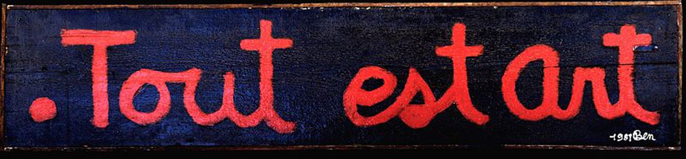Ben Vautier, “Tout est art” ("All is Art," 1961), acrylic on wood, collection of the artist