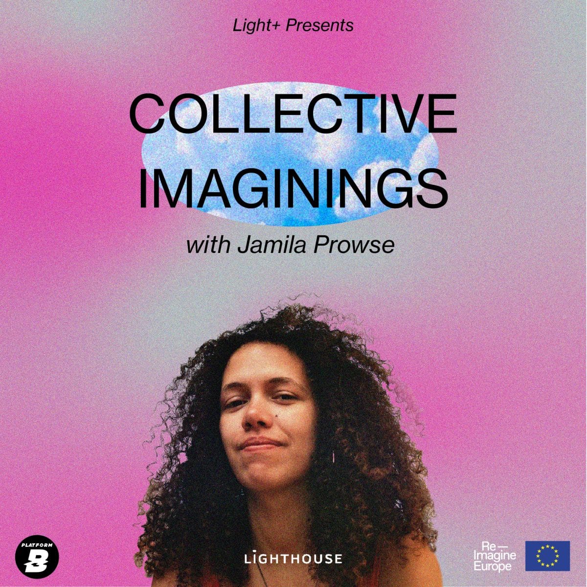 In front of a pink and grey background, reads the headline: "Light+ Presents Collective Imaginings with Jamila Prowse." Below the headline is the headshot of a femme-presenting, mixed-race person of color.  