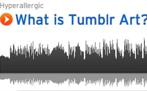 In Case You Missed It: What Is Tumblr Art?