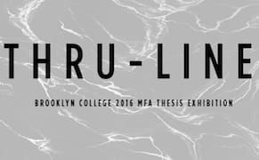'Thru-Line,' Brooklyn College's 2016 MFA Thesis Exhibition, Opens May 5