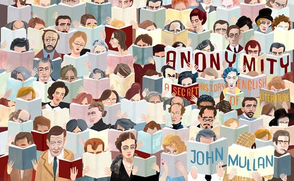 Reader’s Diary: John Mullan’s ‘Anonymity’