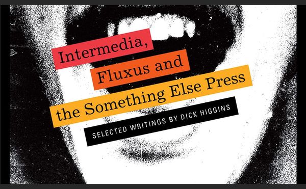 Dick Higgins: Avant Garde Provocateur and Philosopher