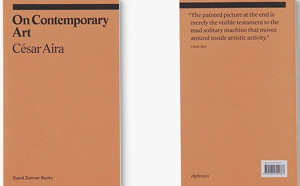 César Aira’s Take on Contemporary Art Comes Up Short