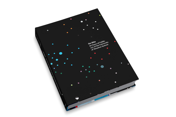 On Site: 50 Years of Public Art of the University of Houston System  Highlights 40 of the Collection’s Most Notable Works