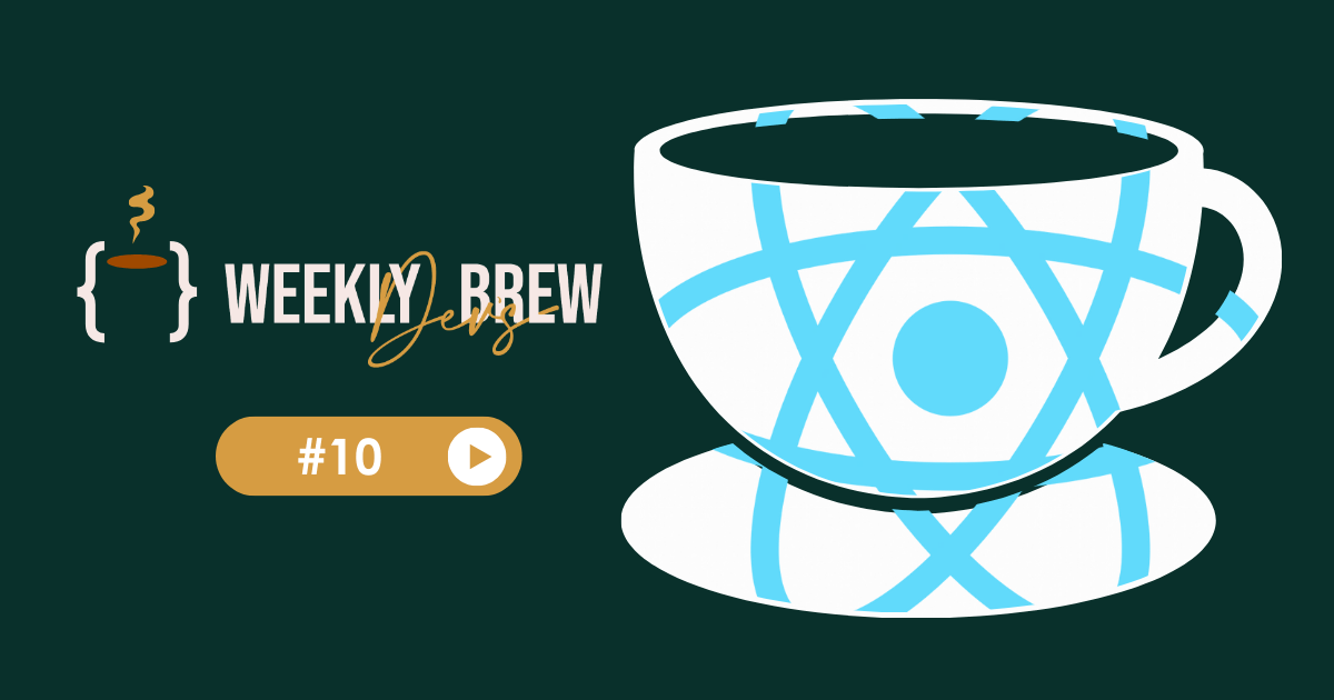 The Weekly Dev's Brew #10