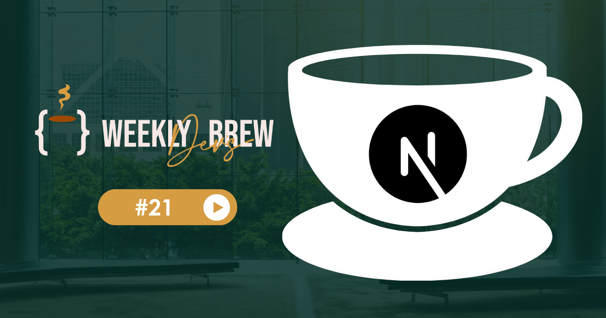 The Weekly Dev's Brew #21