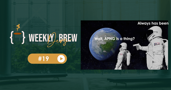 The Weekly Dev's Brew #19
