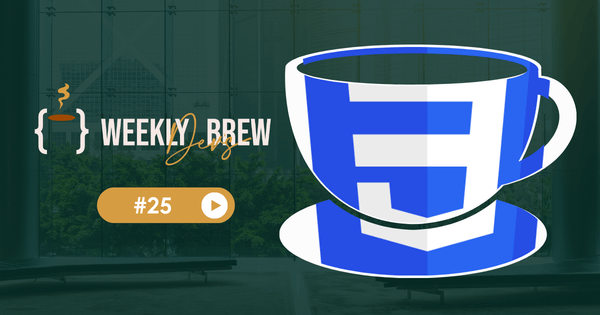 The Weekly Dev's Brew #25