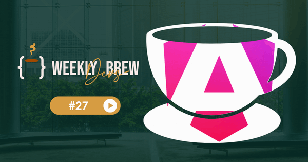 The Weekly Dev's Brew #27