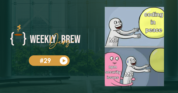 The Weekly Dev's Brew #29