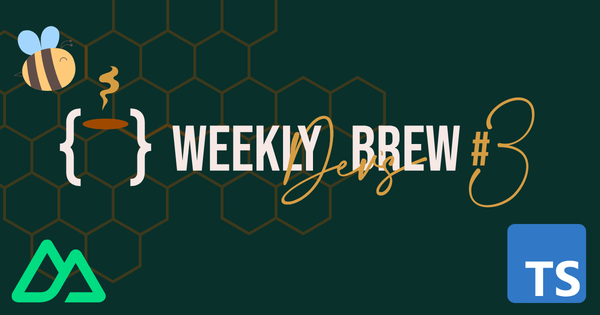 The Weekly Dev's Brew #3