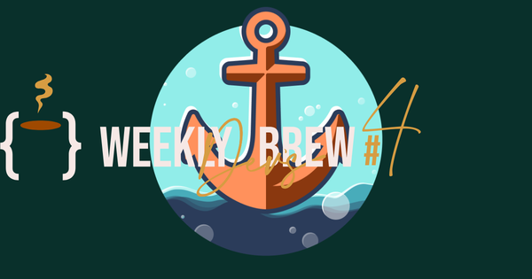 The Weekly Dev's Brew #4