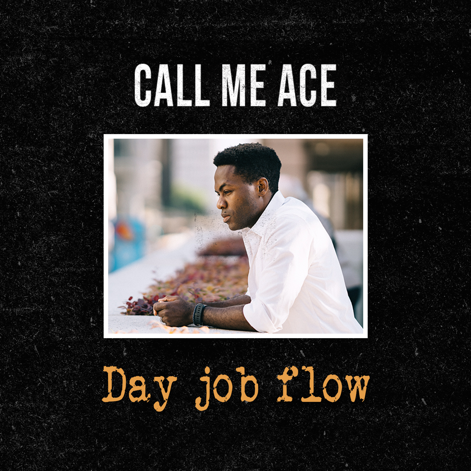 Call Me Ace - Day Job Flow (Album Cover)