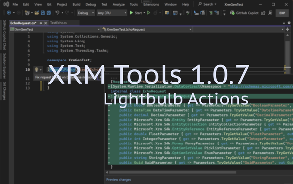 Xrm Tools v1.0.7 Released – Write client code to call Power Platform (Custom API, actions et all) with a click.