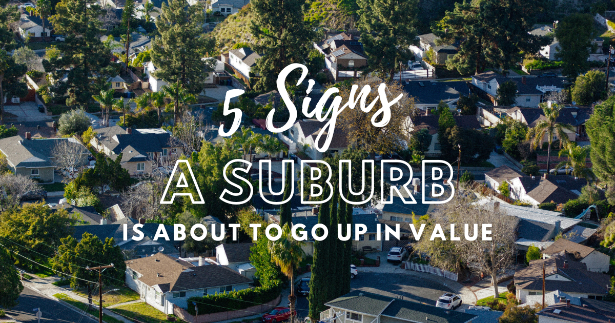 Five Signs a Suburb is About to Go Up in Value
