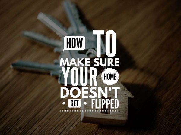 Feature Article 57 - How to make sure your home doesn't get flipped