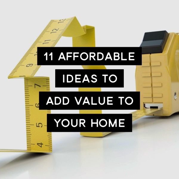 Content Club - 11 Affordable ideas to add value to your home