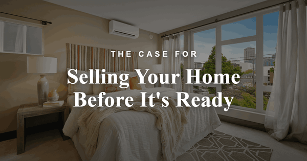 Content Club - The case for selling your home before it's ready