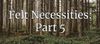 Felt Necessities: Engines of Forest Policy, Part 5