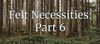 Felt Necessities: Engines of Forest Policy, Part 6