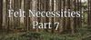 Felt Necessities: Engines of Forest Policy, Part 7