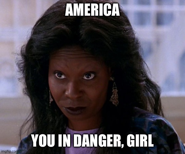 America! You in Danger, Girl