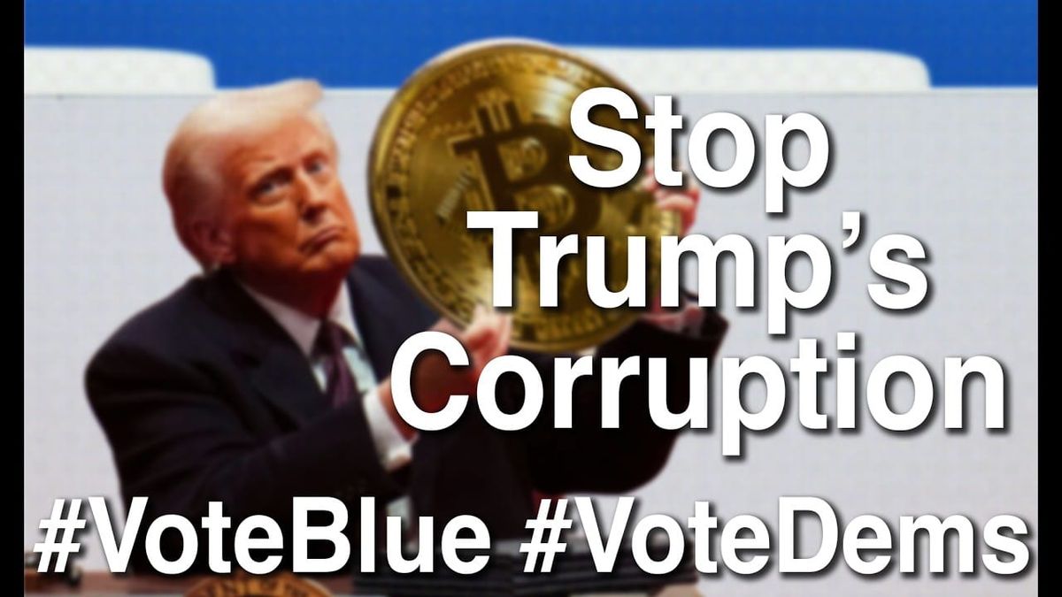 A satirical political graphic shows Donald Trump beside a large gold coin, with bold text urging “Stop Trump’s Corruption” and “#VoteBlue #VoteDems.”
