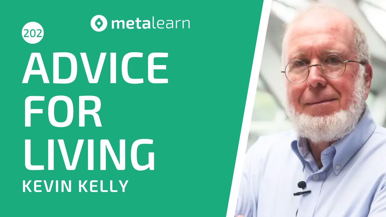 ML202: Kevin Kelly on Excellent Advice for Living