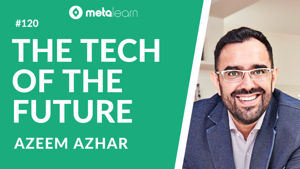 ML120: Azeem Azhar on The Exponential Impact of Technology and the Future of Work