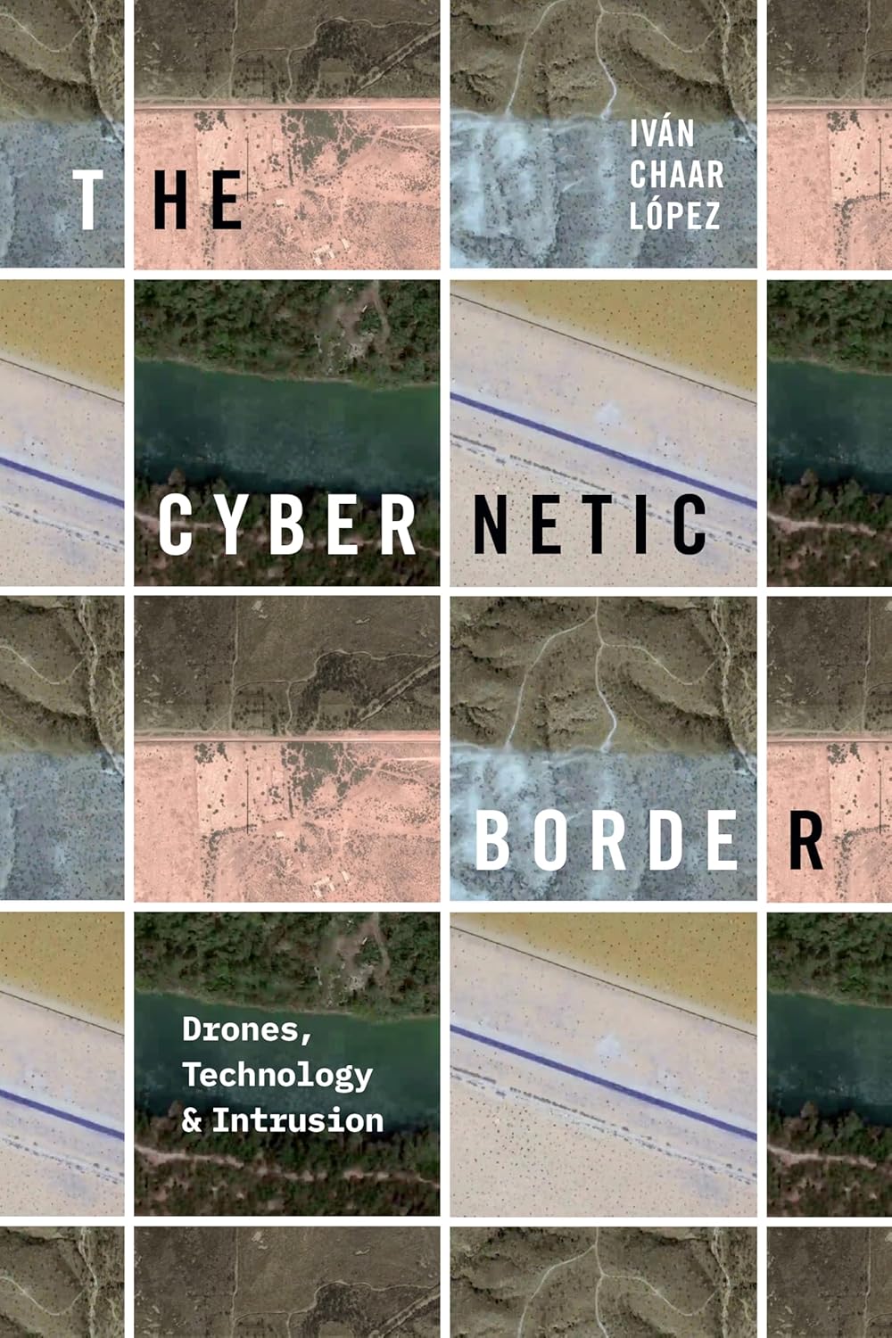 The Cybernetic Border by Iván Chaar López.